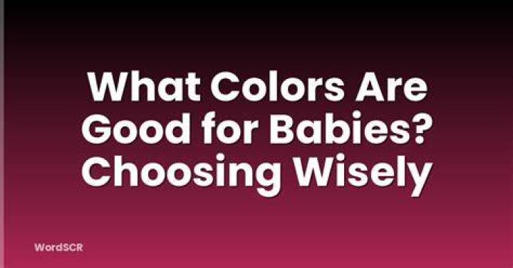 Are colors good for babies