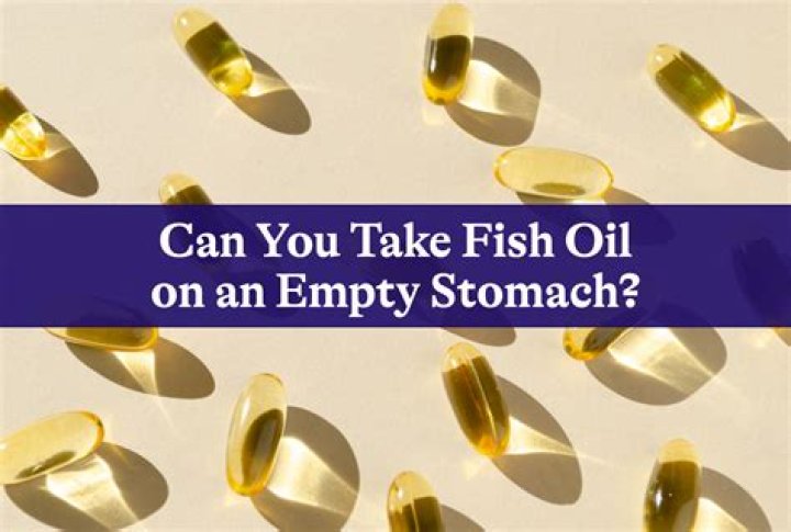 Can I take fish oil pills on an empty stomach