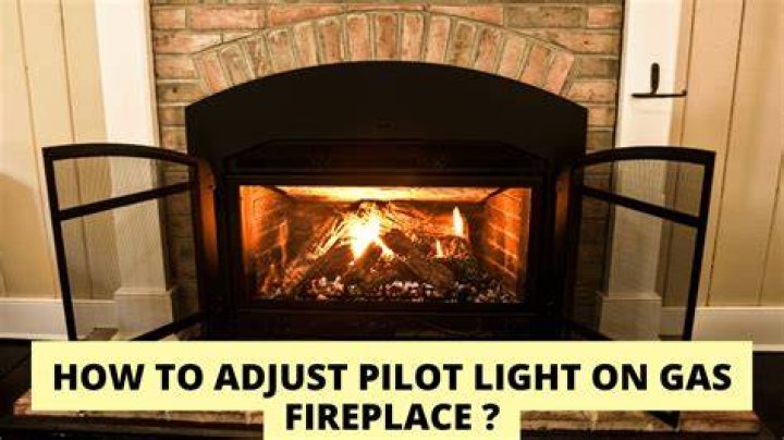 Can the pilot light on a gas fireplace be adjusted