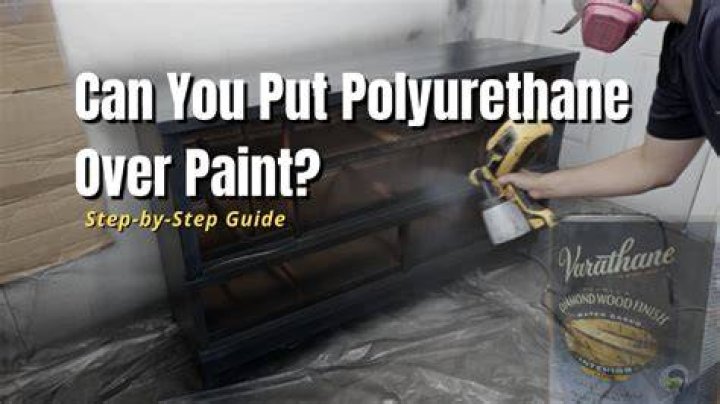 Can you put polyurethane over painted furniture