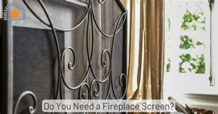 Do you need fireplace screen