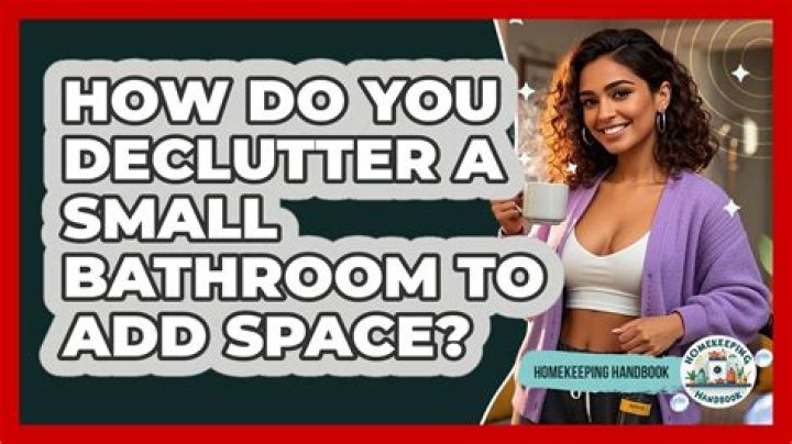 How do you declutter a small bathroom