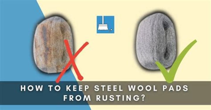 How do you keep steel wool pads from rusting
