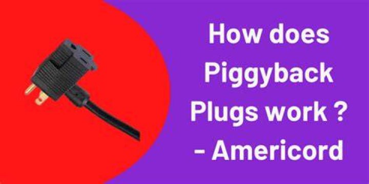 How does a piggyback plug work