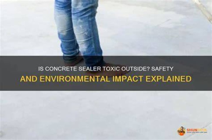 Is Concrete Sealer toxic