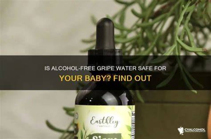 Is gripe water with alcohol safe