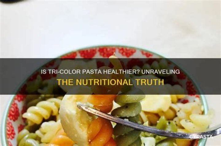 Is tri color pasta healthier than regular