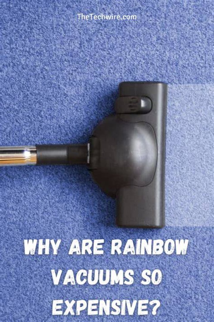 Why is the Rainbow vacuum cleaner so expensive